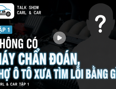 Không Có Máy Chẩn Đoán, Thợ Ô Tô Xưa Tìm Lỗi Bằng Gì? | Carl & Car Tập 1